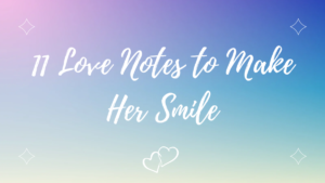 Read more about the article 11 Little Love Notes to Make Her Smile
