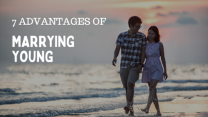 Read more about the article 7 Advantages of Marrying Young