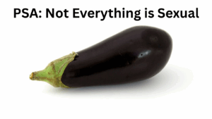 Read more about the article PSA: Not Everything is Sexual